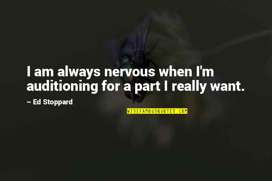 A Promise Ring Quotes By Ed Stoppard: I am always nervous when I'm auditioning for