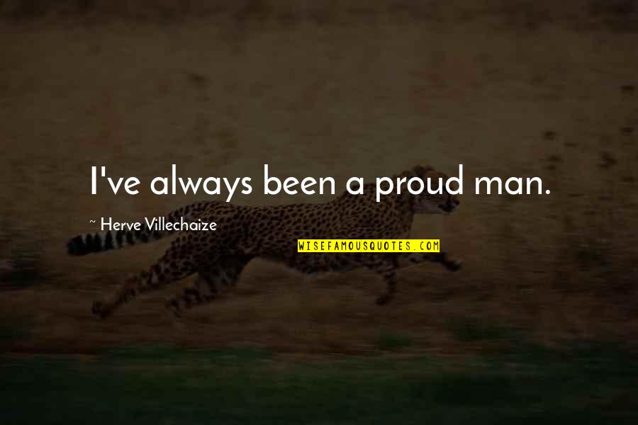 A Proud Man Quotes By Herve Villechaize: I've always been a proud man.