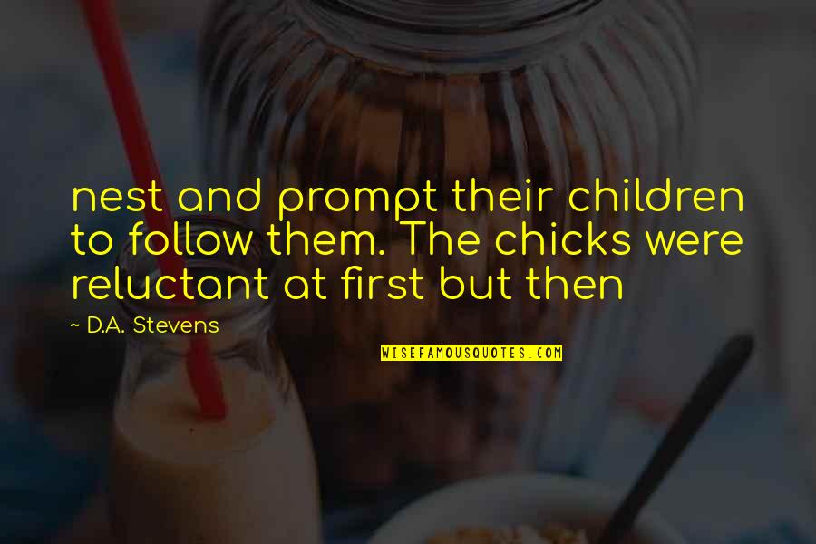 A Proud Mom Quotes By D.A. Stevens: nest and prompt their children to follow them.