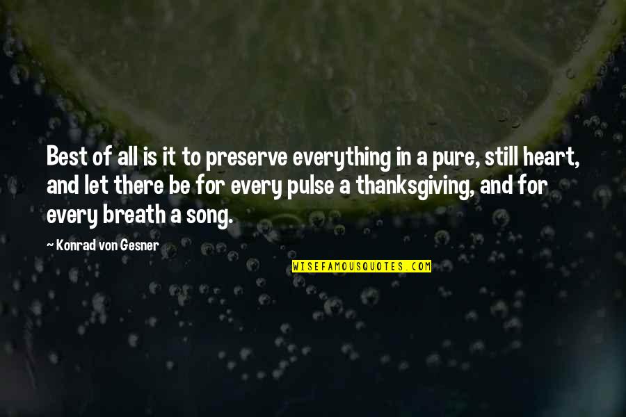 A Pure Heart Quotes By Konrad Von Gesner: Best of all is it to preserve everything