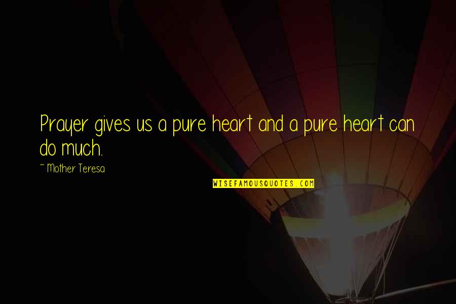 A Pure Heart Quotes By Mother Teresa: Prayer gives us a pure heart and a