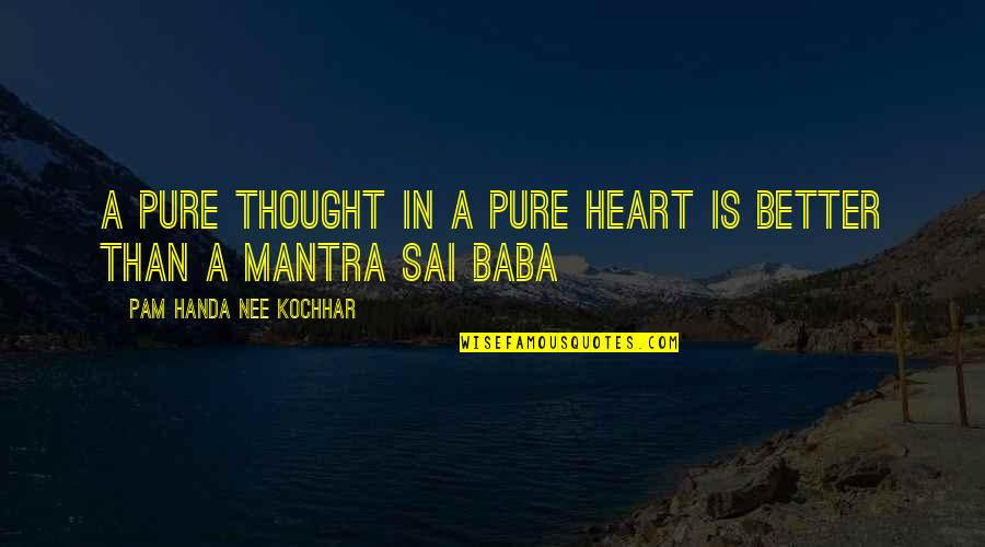 A Pure Heart Quotes By Pam Handa Nee Kochhar: A pure thought in a pure heart is