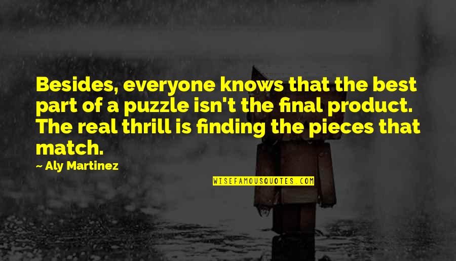 A Puzzle Quotes By Aly Martinez: Besides, everyone knows that the best part of