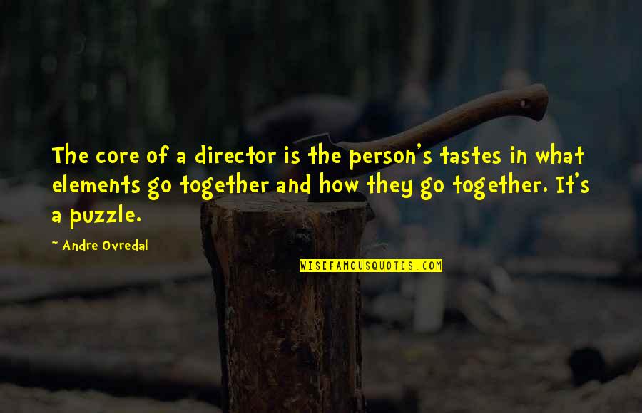 A Puzzle Quotes By Andre Ovredal: The core of a director is the person's