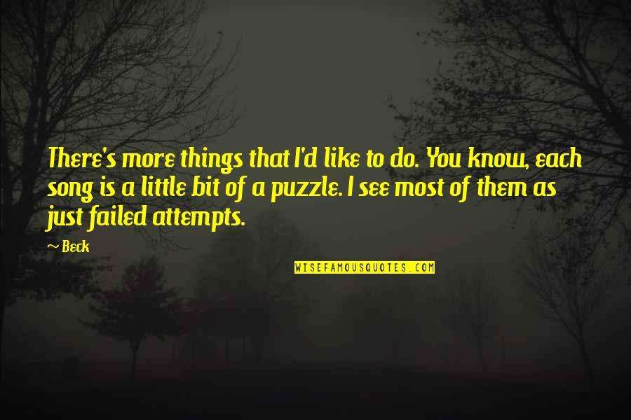 A Puzzle Quotes By Beck: There's more things that I'd like to do.