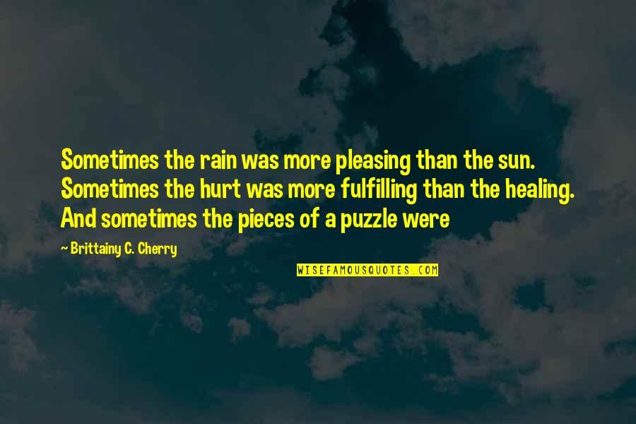 A Puzzle Quotes By Brittainy C. Cherry: Sometimes the rain was more pleasing than the