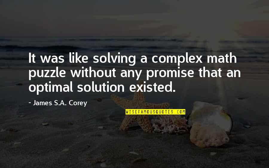 A Puzzle Quotes By James S.A. Corey: It was like solving a complex math puzzle