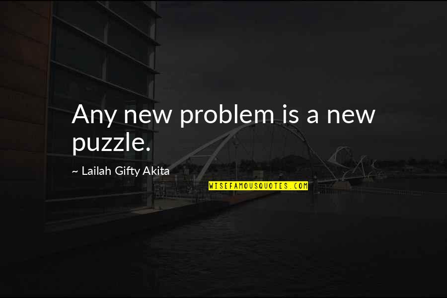 A Puzzle Quotes By Lailah Gifty Akita: Any new problem is a new puzzle.
