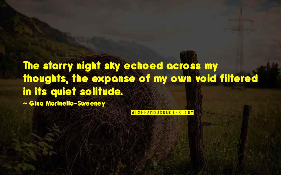 A Quiet Night Quotes By Gina Marinello-Sweeney: The starry night sky echoed across my thoughts, A Quiet Night Quotes By Gina Marinello-Sweeney: The starry night sky echoed across my thoughts,