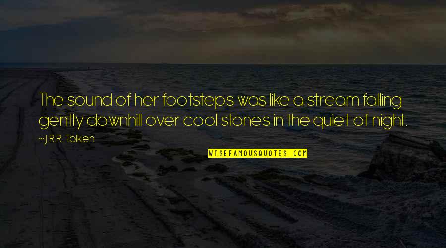 A Quiet Night Quotes By J.R.R. Tolkien: The sound of her footsteps was like a