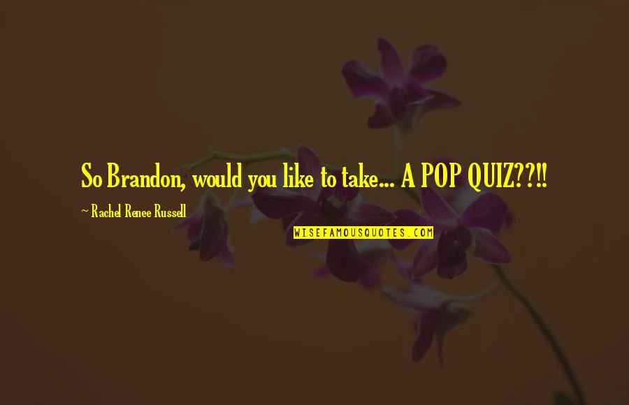 A Quiz Quotes By Rachel Renee Russell: So Brandon, would you like to take... A