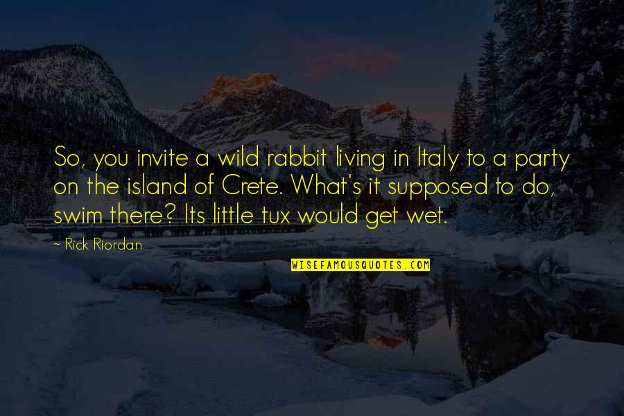 A Rabbit Quotes By Rick Riordan: So, you invite a wild rabbit living in