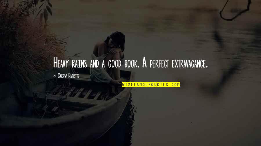 A Rain Quotes By Carew Papritz: Heavy rains and a good book. A perfect