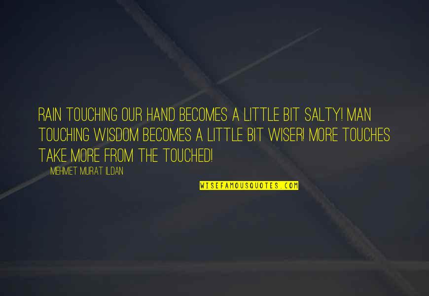 A Rain Quotes By Mehmet Murat Ildan: Rain touching our hand becomes a little bit