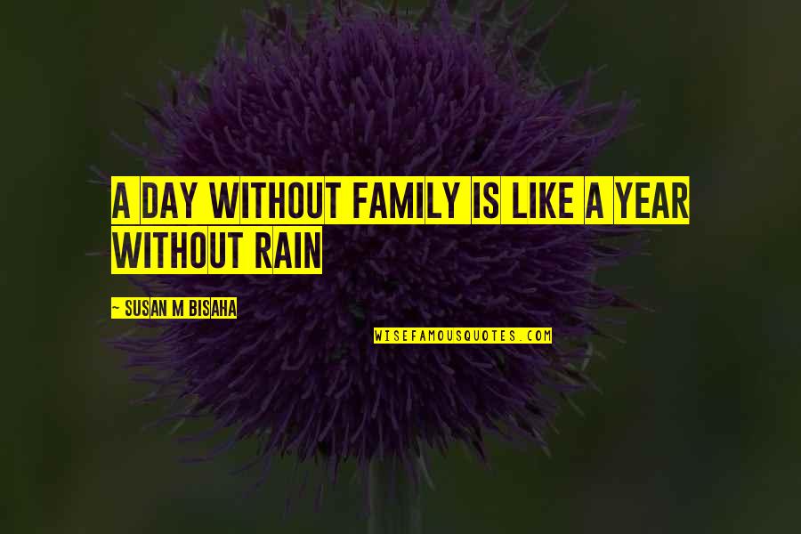 A Rain Quotes By Susan M Bisaha: A day without family is like a year