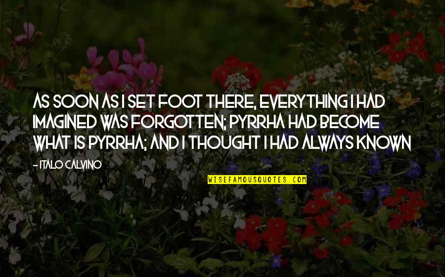 A Rainy Day In New York Quotes By Italo Calvino: As soon as I set foot there, everything A Rainy Day In New York Quotes By Italo Calvino: As soon as I set foot there, everything