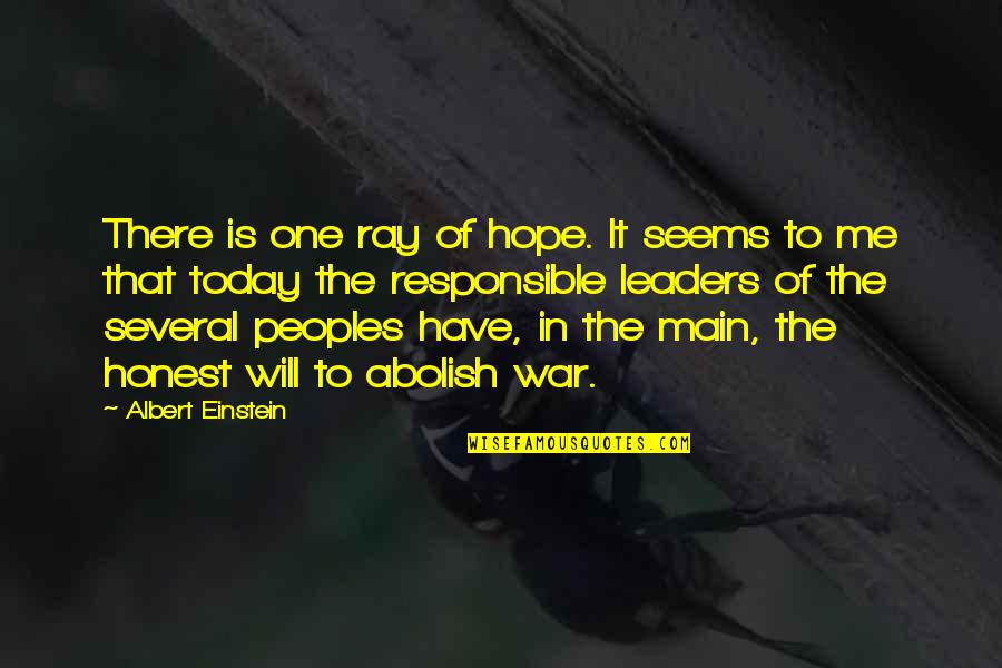 A Ray Of Hope Quotes By Albert Einstein: There is one ray of hope. It seems