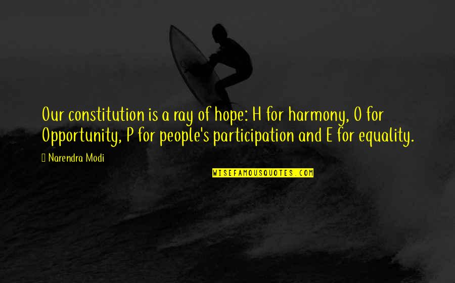 A Ray Of Hope Quotes By Narendra Modi: Our constitution is a ray of hope: H