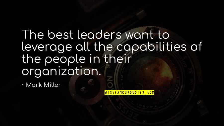 A Real Durwan Important Quotes By Mark Miller: The best leaders want to leverage all the