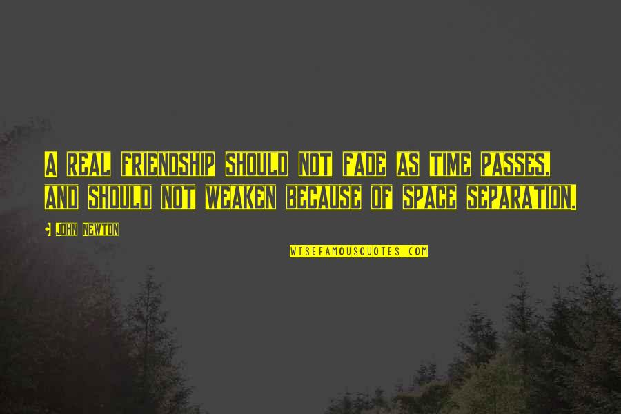 A Real Friendship Quotes By John Newton: A real friendship should not fade as time
