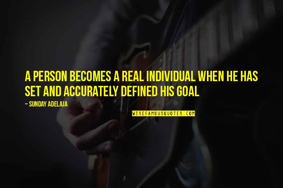 A Real Goal Quotes By Sunday Adelaja: A person becomes a real individual when he