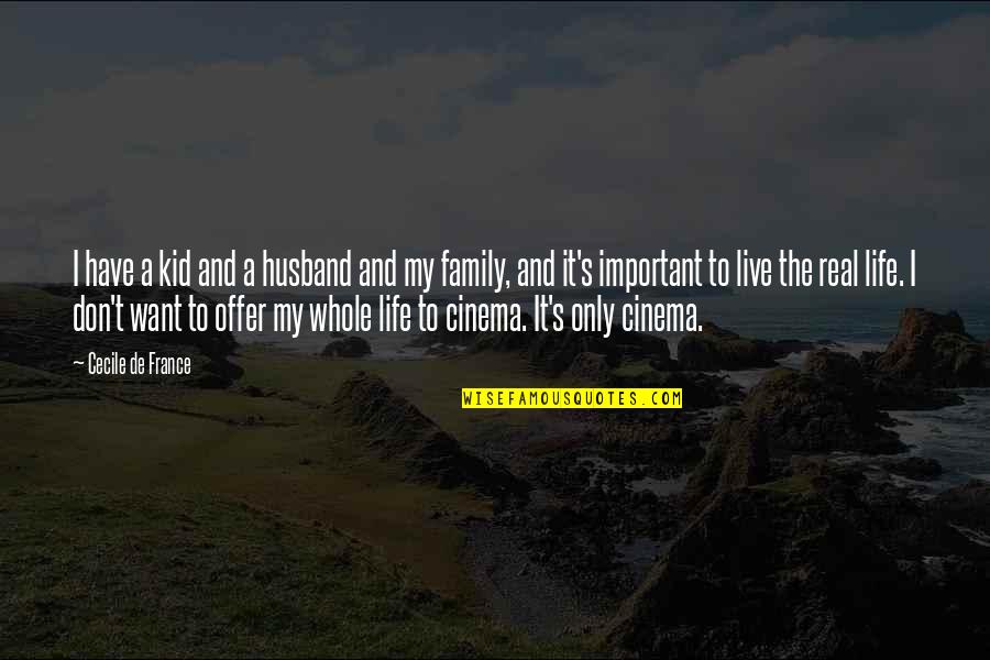 A Real Husband Quotes By Cecile De France: I have a kid and a husband and