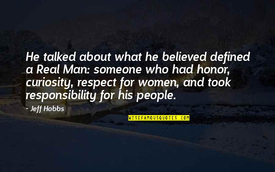 A Real Man Quotes By Jeff Hobbs: He talked about what he believed defined a