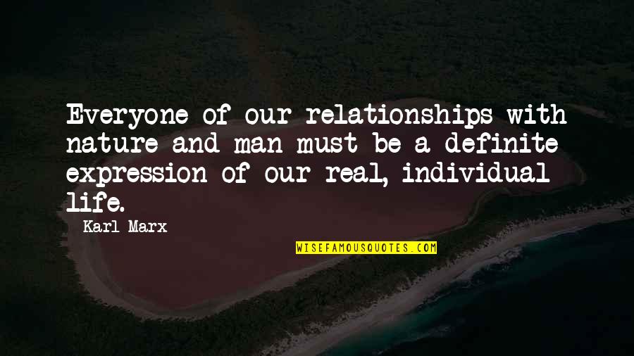 A Real Man Quotes By Karl Marx: Everyone of our relationships with nature and man