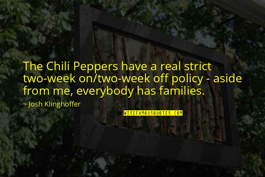 A Real Me Quotes By Josh Klinghoffer: The Chili Peppers have a real strict two-week