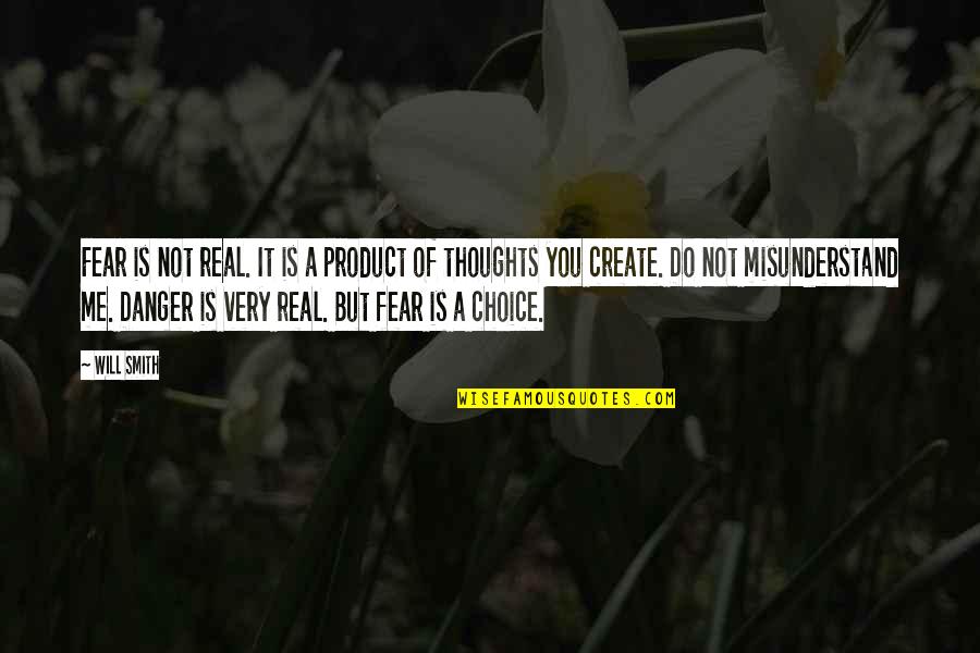 A Real Me Quotes By Will Smith: Fear is not real. It is a product