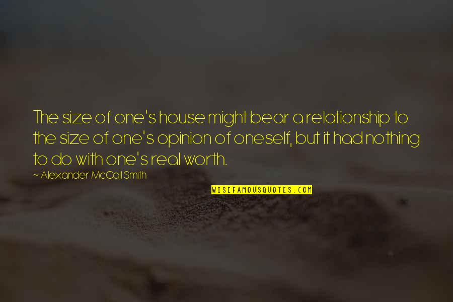 A Real Relationship Quotes By Alexander McCall Smith: The size of one's house might bear a