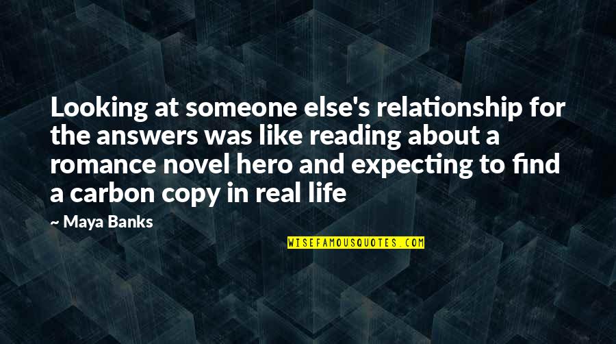 A Real Relationship Quotes By Maya Banks: Looking at someone else's relationship for the answers