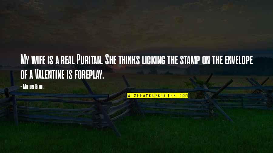 A Real Wife Quotes By Milton Berle: My wife is a real Puritan. She thinks