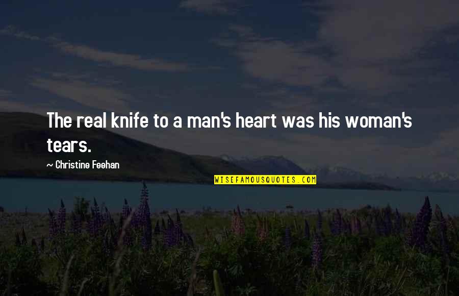 A Real Woman Quotes By Christine Feehan: The real knife to a man's heart was