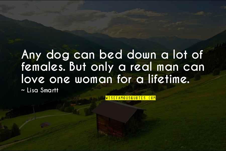 A Real Woman Quotes By Lisa Smartt: Any dog can bed down a lot of