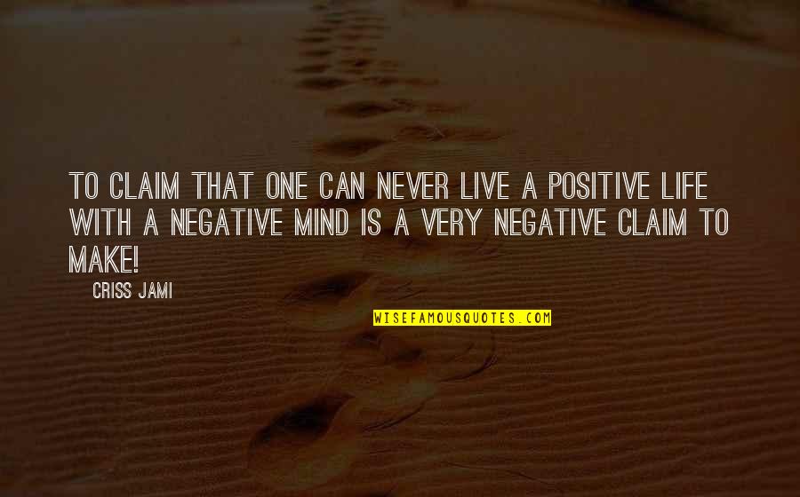 A Realist Quotes By Criss Jami: To claim that one can never live a A Realist Quotes By Criss Jami: To claim that one can never live a