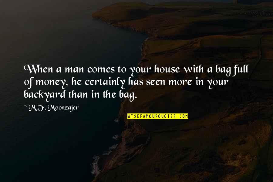 A Realist Quotes By M.F. Moonzajer: When a man comes to your house with A Realist Quotes By M.F. Moonzajer: When a man comes to your house with
