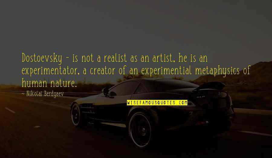A Realist Quotes By Nikolai Berdyaev: Dostoevsky - is not a realist as an A Realist Quotes By Nikolai Berdyaev: Dostoevsky - is not a realist as an