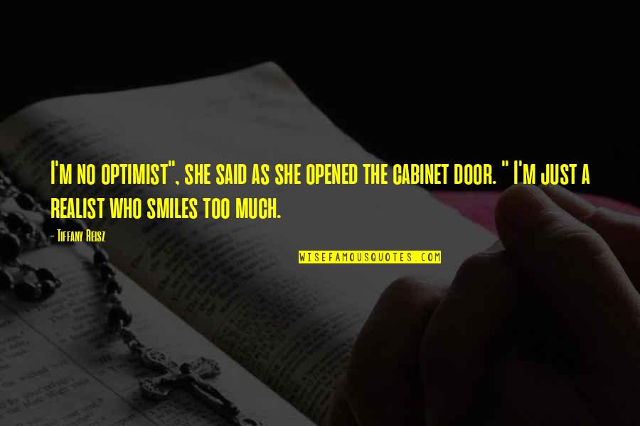 A Realist Quotes By Tiffany Reisz: I'm no optimist", she said as she opened A Realist Quotes By Tiffany Reisz: I'm no optimist", she said as she opened