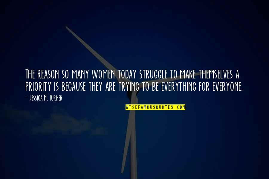 A Reason For Everything Quotes By Jessica N. Turner: The reason so many women today struggle to