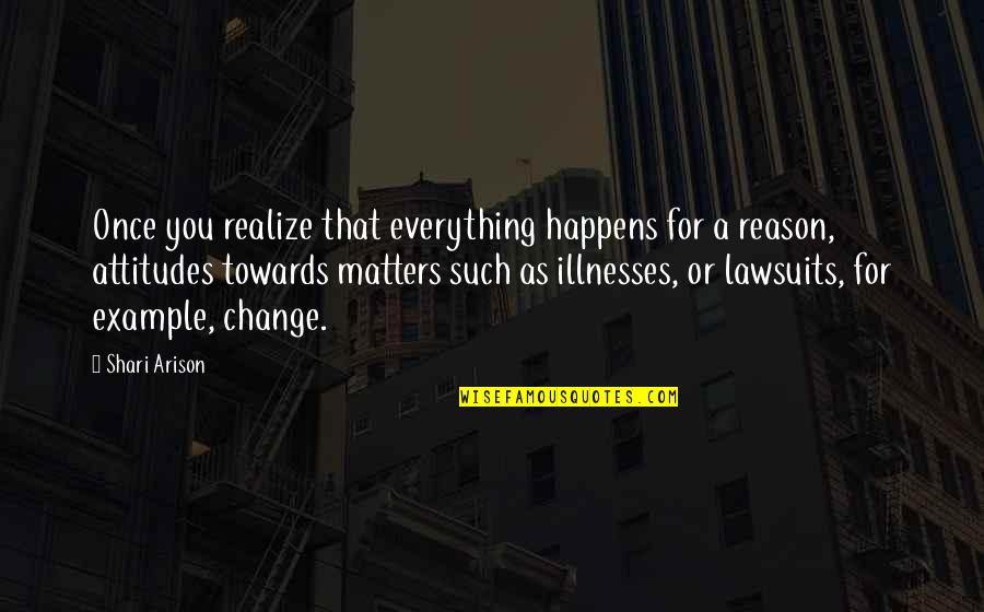 A Reason For Everything Quotes By Shari Arison: Once you realize that everything happens for a
