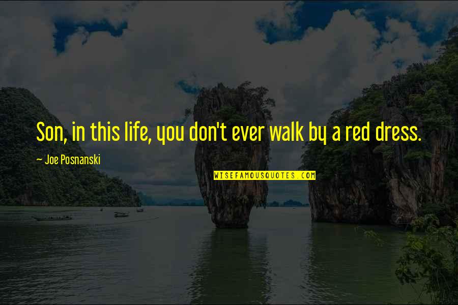 A Red Dress Quotes By Joe Posnanski: Son, in this life, you don't ever walk