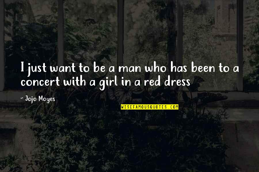 A Red Dress Quotes By Jojo Moyes: I just want to be a man who