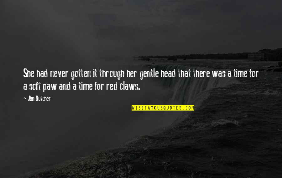 A Red Head Quotes By Jim Butcher: She had never gotten it through her gentle