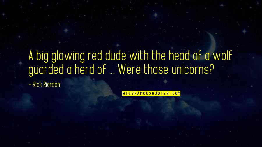 A Red Head Quotes By Rick Riordan: A big glowing red dude with the head