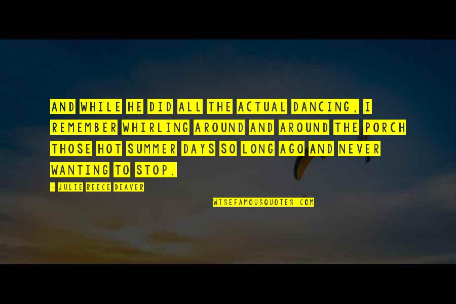 A Reece Quotes By Julie Reece Deaver: and while he did all the actual dancing, A Reece Quotes By Julie Reece Deaver: and while he did all the actual dancing,