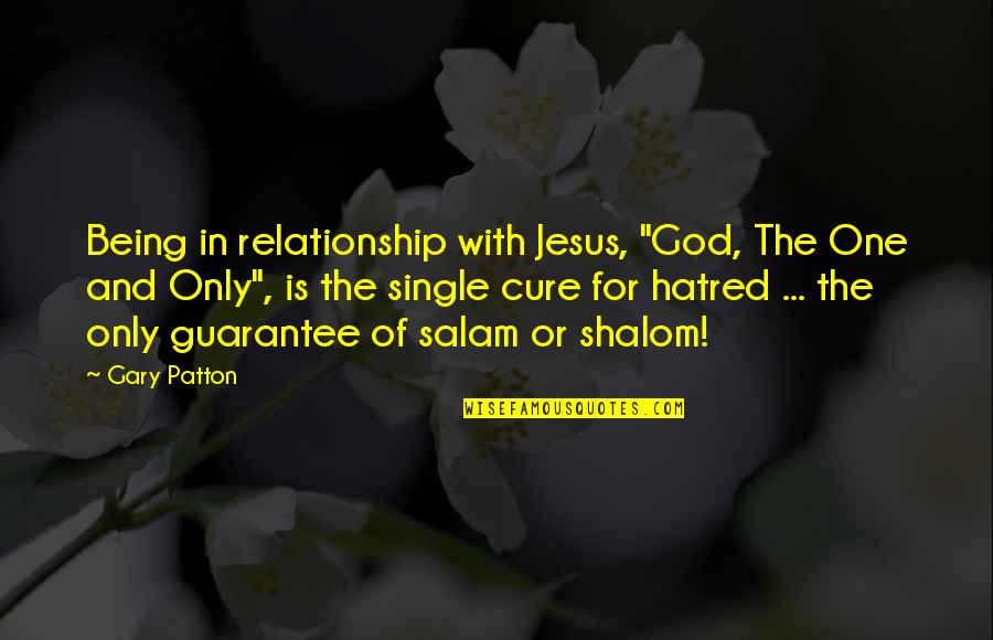 A Relationship With Jesus Quotes By Gary Patton: Being in relationship with Jesus, "God, The One