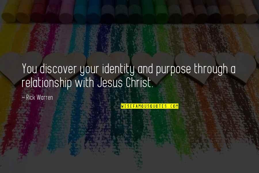 A Relationship With Jesus Quotes By Rick Warren: You discover your identity and purpose through a