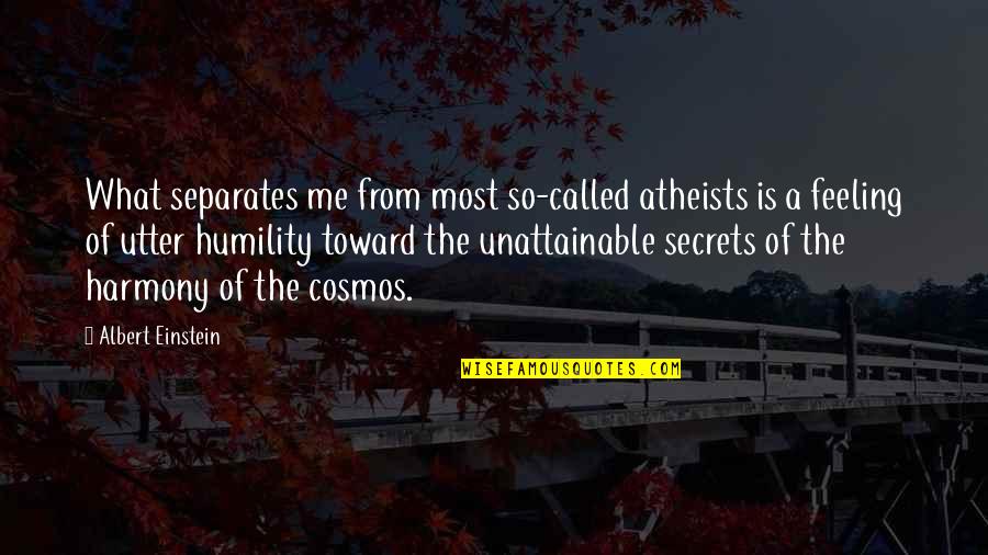 A Religious Quotes By Albert Einstein: What separates me from most so-called atheists is