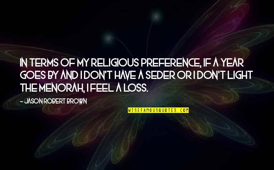 A Religious Quotes By Jason Robert Brown: In terms of my religious preference, if a